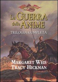 La guerra delle anime. Trilogia completa - Margaret Weis,Tracy Hickman - copertina