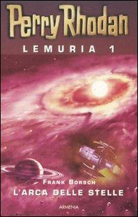 L' arca delle stelle. Perry Rhodan. Lemuria. Vol. 1 - Frank Borsch - copertina