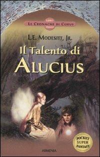 Il Talento di Alucius. Le cronache di Corus. Vol. 1 - L. E. jr. Modesitt - copertina