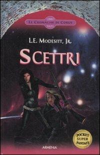 Scettri. Le cronache di Corus. Vol. 3 - L. E. jr. Modesitt - copertina