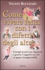 Come vivere felici con i difetti degli altri