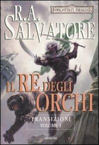 Il re degli orchi. Transizioni. Forgotten Realms. Vol. 1 - R. A. Salvatore - 6