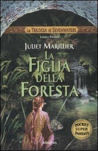 La figlia della foresta. La trilogia di Sevenwaters - Juliet Marillier - copertina