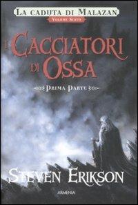 I cacciatori di ossa. La caduta di Malazan. Vol. 6\1 - Steven Erikson - copertina