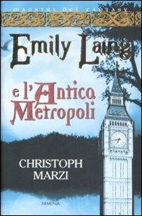 Emily Laing e l'antica metropoli - Christoph Marzi - 4
