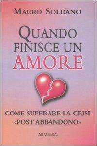 Quando finisce un amore. Come superare la crisi «post abbandono» - Mauro Soldano - copertina