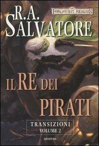 Il re dei pirati. Transizioni. Forgotten Realms. Vol. 2 - R. A. Salvatore - copertina