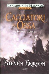I cacciatori di ossa. La caduta di Malazan. Vol. 6\2 - Steven Erikson - copertina