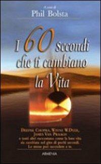 I sessanta secondi che ti cambiano la vita - Phil Bolsta - copertina