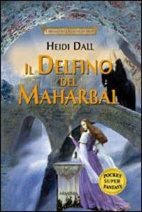 Il delfino del Maharbal - Heidi Dall - copertina