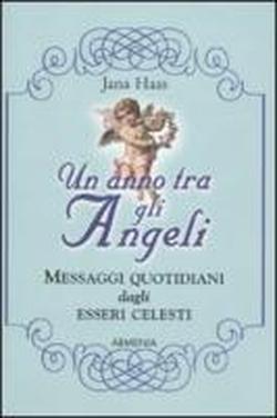 Un anno tra gli angeli. Messaggi quotidiani dagli esseri celesti - Jana Haas - 3