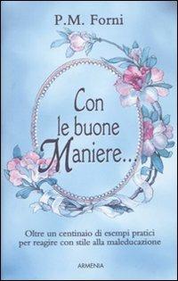 Con le buone maniere... - P. M. Forni - copertina