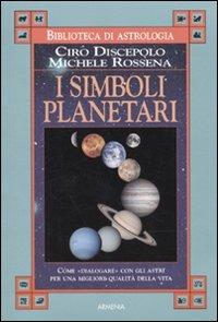 I simboli planetari - Ciro Discepolo,Michele Rossena - copertina