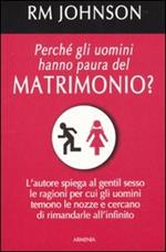 Perché gli uomini hanno paura del matrimonio?