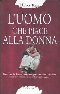 L' uomo che piace alla donna - Elliott Katz - copertina