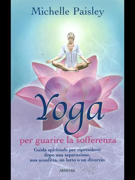 Yoga per guarire la sofferenza - Michelle Paisley - 2