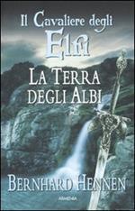 La terra degli Albi. Il cavaliere degli elfi. Vol. 2