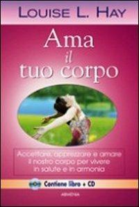 Ama il tuo corpo. Con CD Audio - Louise L. Hay - copertina