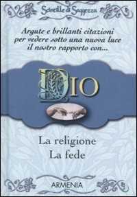 Dio, la religione, la fede. Scintille di saggezza