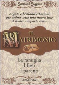 Il matrimonio, la famiglia, i figli, i parenti. Scintille di saggezza - copertina