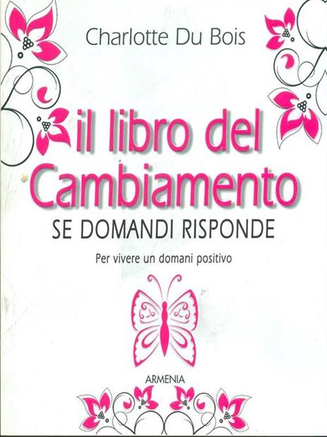 Il libro del cambiamento. Se domandi risponde - Charlotte Du Bois - 4