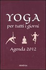 Yoga per tutti i giorni. Agenda 2012