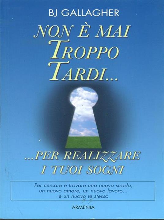 Non è mai troppo tardi... per realizzare i tuoi sogni - B. J. Gallagher - 4