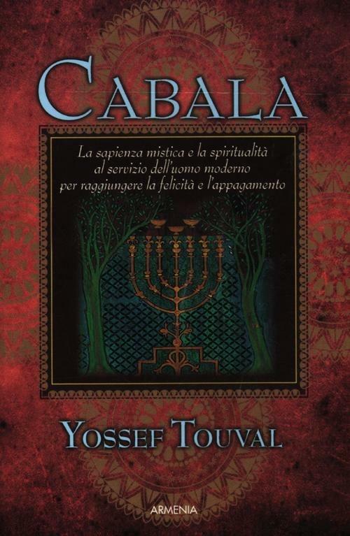 Cabala. La sapienza mistica e la spiritualità al servizio dell'uomo moderno per raggiungere la felicità e l'appagamento - Yossef Touval - 4