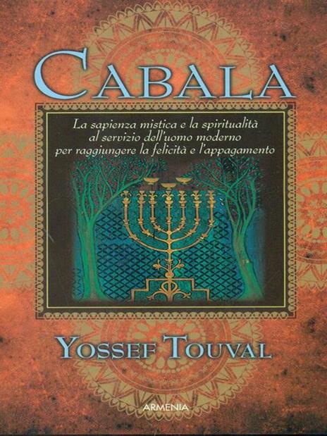 Cabala. La sapienza mistica e la spiritualità al servizio dell'uomo moderno per raggiungere la felicità e l'appagamento - Yossef Touval - 2