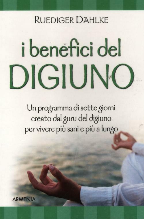 I benefici del digiuno. Programma di sette giorni creato dal guru del digiuno per vivere più sani e più a lungo - Rüdiger Dahlke - copertina