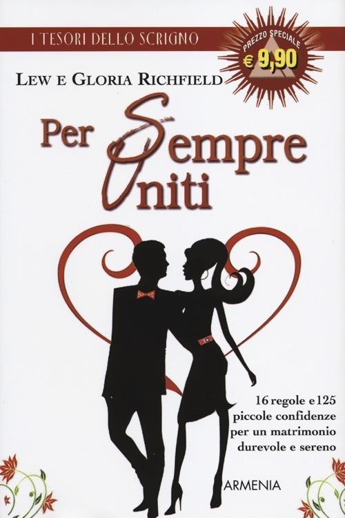 Per sempre uniti. 16 regole e 125 piccole confidenze per un matrimonio durevole e sereno - Lew Richfield,Gloria Richfield - copertina