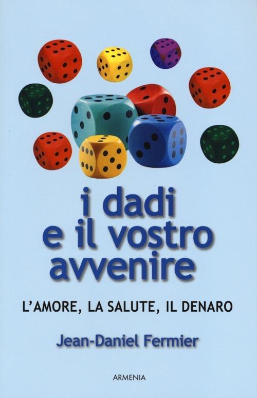 I dadi e il vostro avvenire. L'amore, la salute, il denaro - Jean-Daniel Fermier - 3