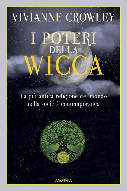 I poteri della Wicca. La più antica religione del mondo nella società contemporanea - Vivianne Crowley - copertina