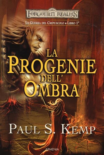 La progenie dell'ombra. Le guerre del crepuscolo. Forgotten Realms.. Vol. 1 - Paul S. Kemp - copertina