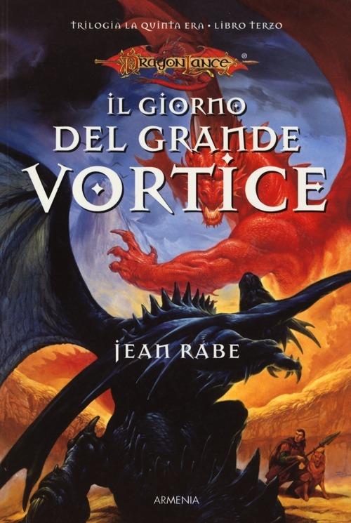 Il giorno del grande vortice. La quinta era. DragonLance. Vol. 3 - Jean Rabe - copertina