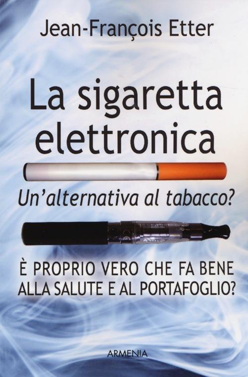 La sigaretta elettronica. Un'alternativa al tabacco? - Jean-François Etter - copertina
