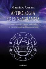 Astrologia ed enneagramma. Le relazioni tra i segni zodiacali e le nove tipologie dell'enneagramma