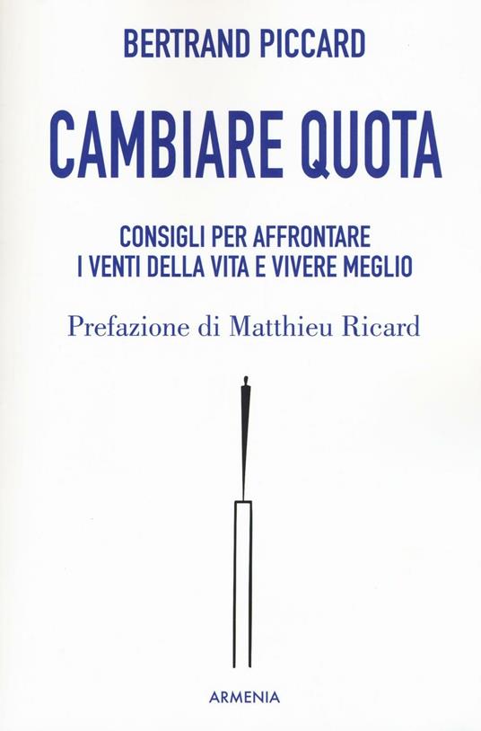 Cambiare quota. Consigli per affrontare i venti della vita e vivere meglio - Bertrand Piccard - copertina