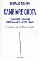 Cambiare quota. Consigli per affrontare i venti della vita e vivere meglio