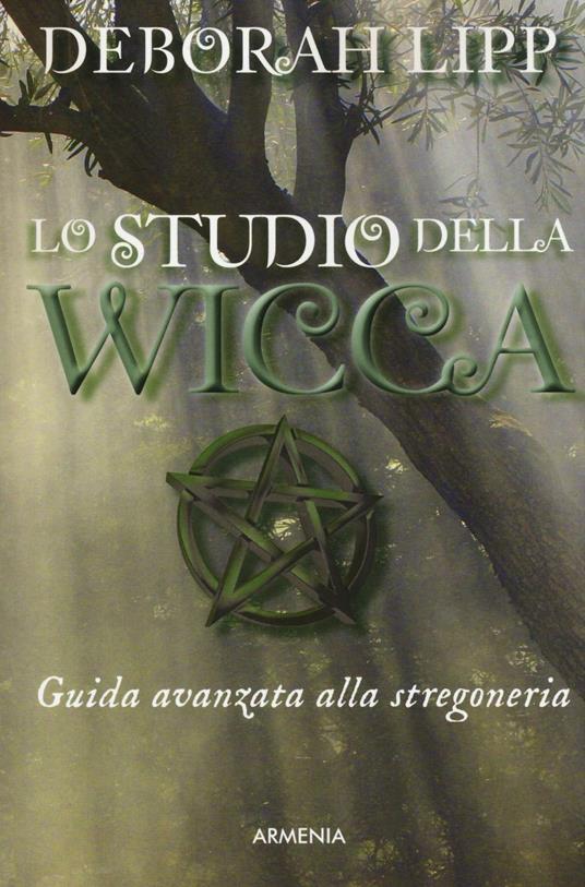 Lo studio della wicca. Guida avanzata alla stregoneria - Deborah Lipp - copertina