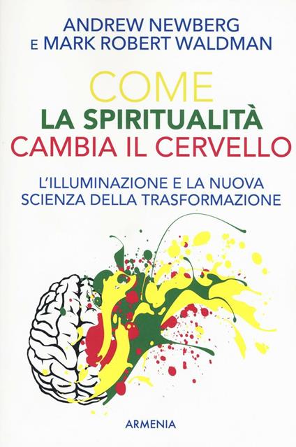 Come la spiritualità cambia il cervello - Andrew Newberg,Mark R. Waldman - copertina