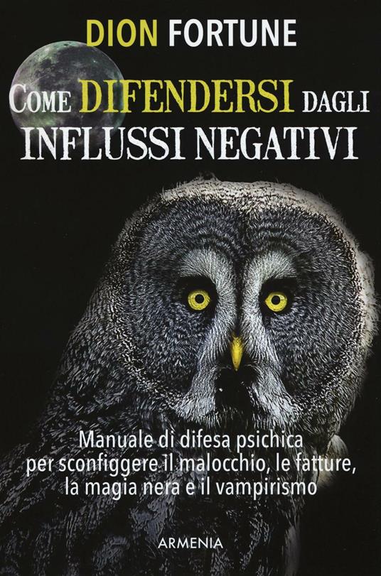 Come difendersi dagli influssi negativi - Dion Fortune - copertina