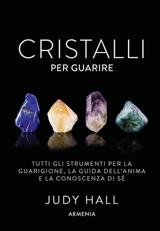 Cristalli per guarire. Tutti gli strumenti per la guarigione, la guida dell'anima e la conoscenza di sé. Con 50 carte - Judy Hall - copertina