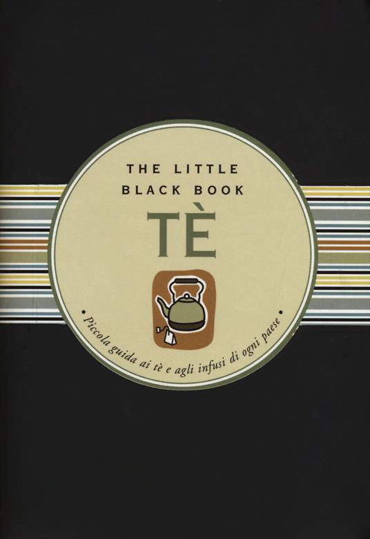 Tè. Piccola guida ai tè e agli infusi di ogni paese. The little black book. Ediz. a spirale - Mike Heneberry - copertina