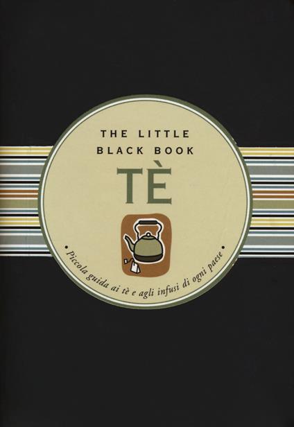 Tè. Piccola guida ai tè e agli infusi di ogni paese. The little black book. Ediz. a spirale - Mike Heneberry - copertina