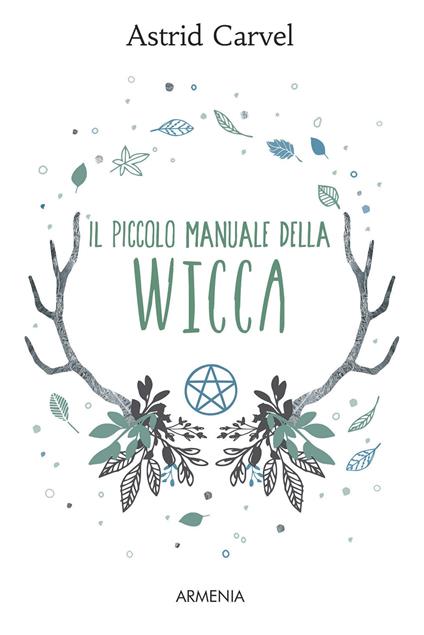 Il piccolo manuale della Wicca - Astrid Carvel - copertina