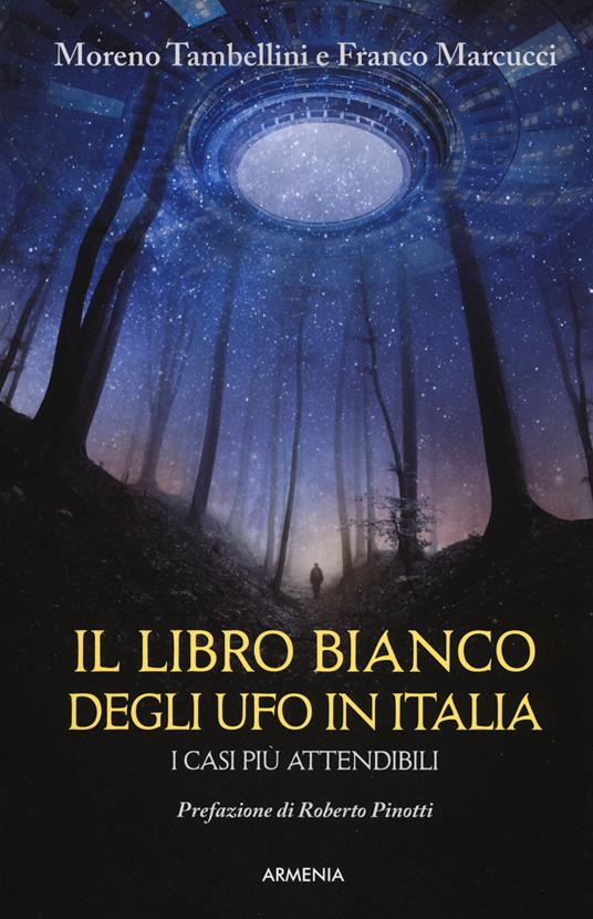 Il libro bianco degli UFO in Italia. I casi più attendibili - Moreno Tambellini,Franco Marcucci - copertina