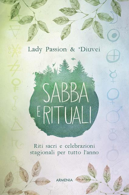 Sabba e rituali. Riti sacri e celebrazioni stagionali per tutto l'anno - Lady Passion,Diuvei - copertina