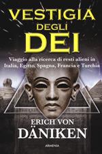 La vestigia degli dei. Viaggio alla ricerca di resti alieni in Italia, Egitto, Spagna, Francia e Turchia