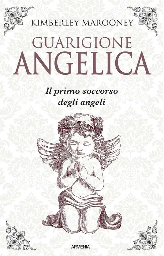 Guarigione angelica. Il primo soccorso degli angeli - Kimberly Marooney - copertina